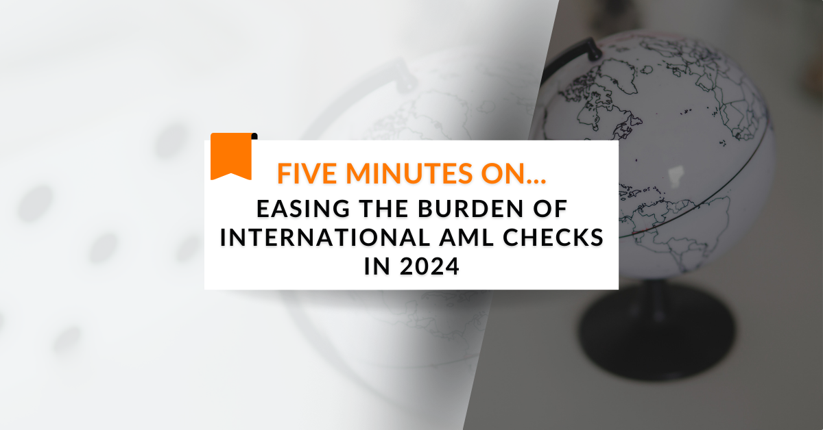 Easing the Burden of International AML Checks in 2024 (1)